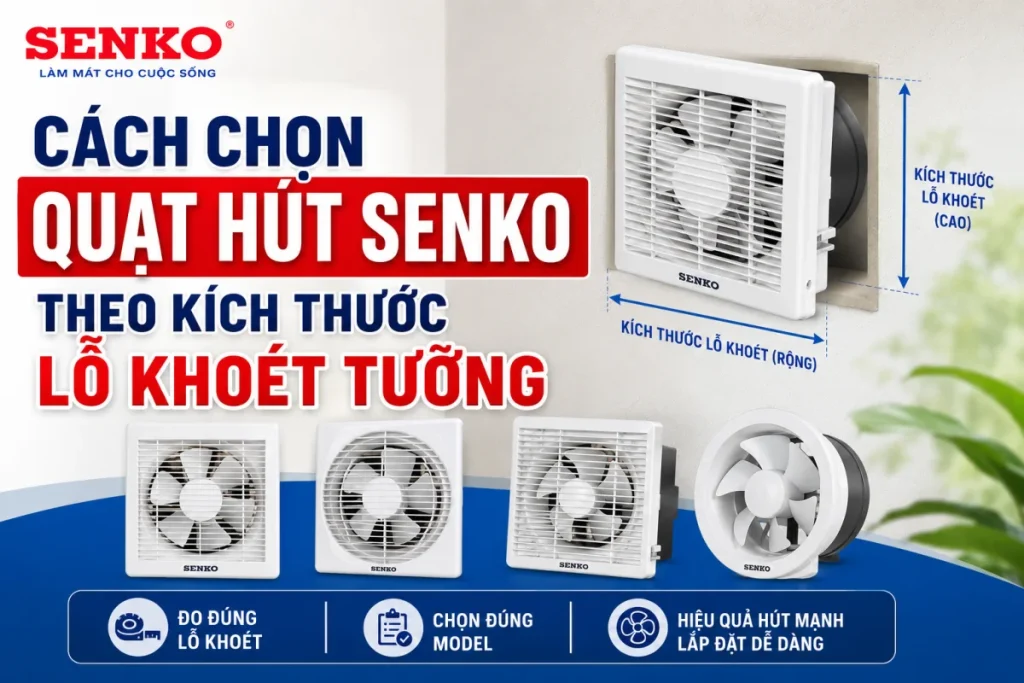 Cách chọn quạt hút Senko theo kích thước lỗ khoét tường