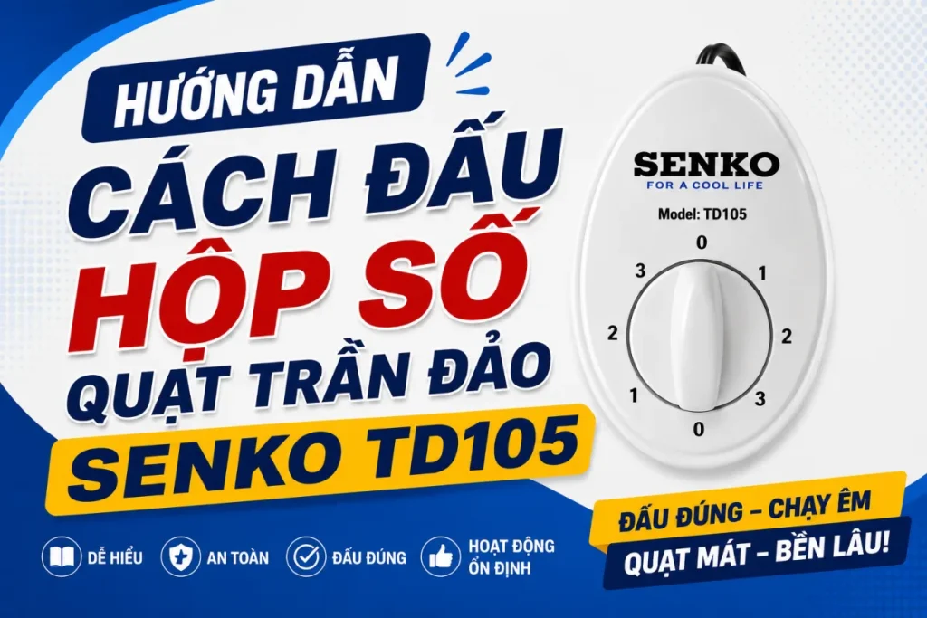Hướng dẫn cách đấu hộp số quạt trần đảo Senko TD105