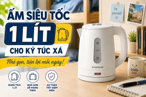 Ấm siêu tốc 1 lít cho ký túc xá nhỏ gọn, tiện lợi
