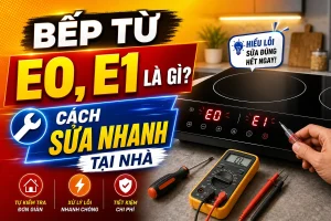 Bếp từ báo lỗi E0, E1 là gì? Cách sửa nhanh tại nhà